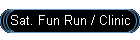 Sat. Fun Run / Clinic